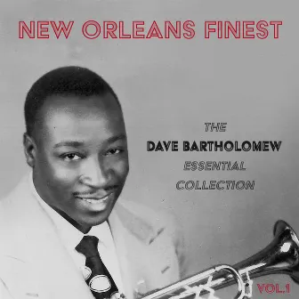 New Orleans Finest the Dave Bartholomew Essential Collection, Vol. 1 by Dave Bartholomew