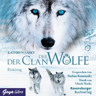 Der Clan der Wölfe. Eiskönig [Band 4] by Kathryn Lasky