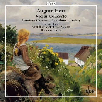 Enna: Violin Concerto, Overture Cleopatra & Symphonic Fantasy by August Enna