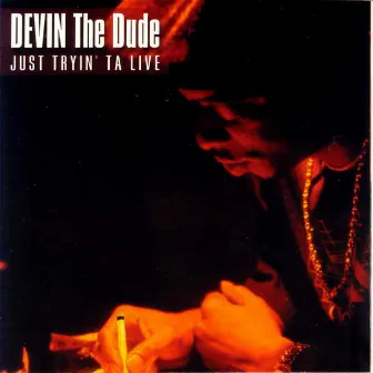 Just Tryin ta Live (Amended) by Devin The Dude