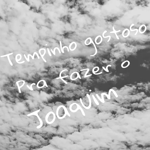 Tempinho Gostoso pra Fazer o Joaquim - Remix