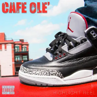 Highlight Reel (feat. Papa Dukez & Rugz) by Cafe Ole'