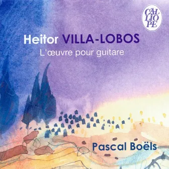 Heitor Villa-Lobos: L'œuvre pour guitare by Pascal Boëls