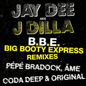 B.B.E. - Big Booty Express (Remixes) by Jaydee