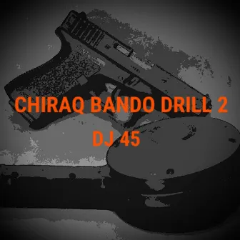 Chiraq Bando Drill 2 by DJ 45