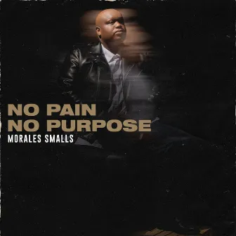 No Pain No Purpose by Morales Smalls