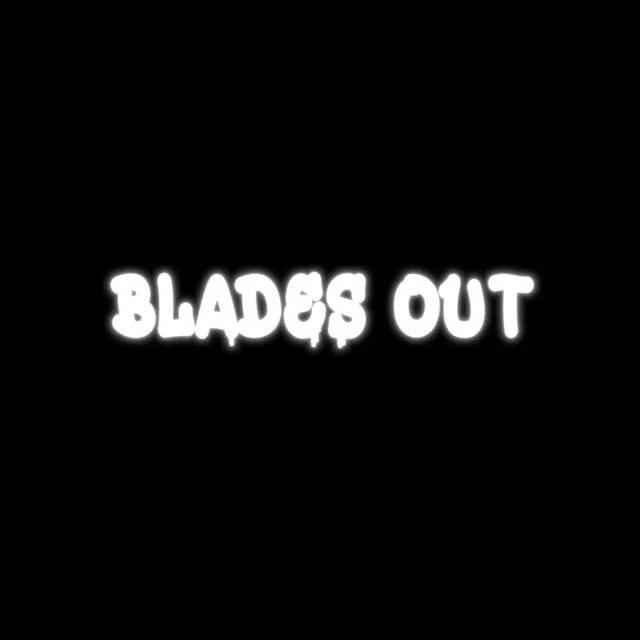 Blades Out