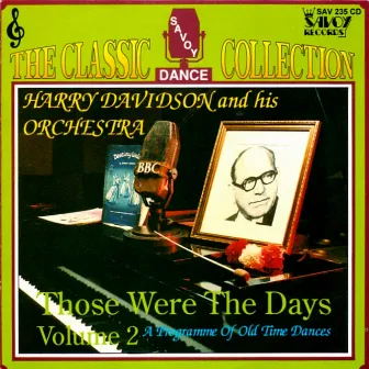 The Classic Collection: Those Were The Days Vol. 2 by Harry Davidson and His Orchestra