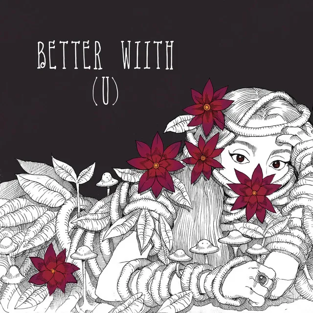 Better Wiith (u)