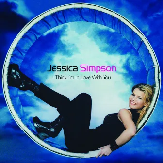 I Think I'm In Love With You - EP by Jessica Simpson