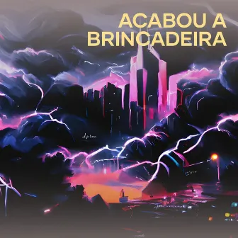 Acabou a brincadeira by DJ Kwanbeats