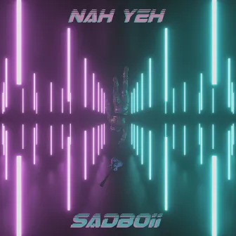 Nah Yeh by SADBOii