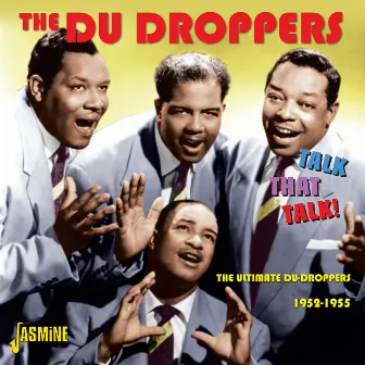 Talk That Talk ! - The Ultimate Du Droppers, 1952 - 1955 by The Du Droppers