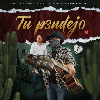 Tu P3ndejo by La Vieja del Noro