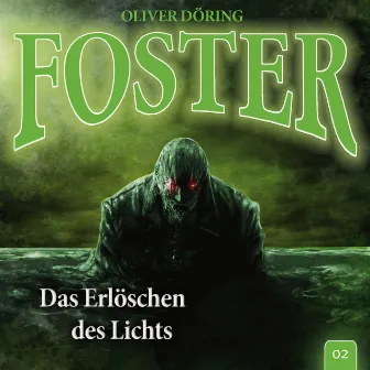 Folge 2: Das Erlöschen des Lichts (Oliver Döring Signature Edition) by Foster