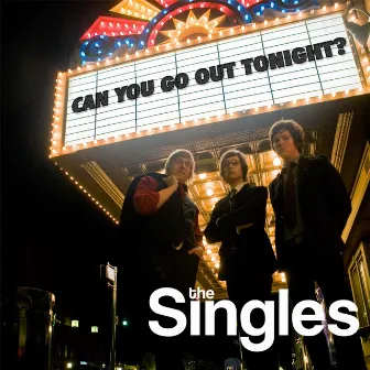 Can You Go Out Tonight? by The Singles