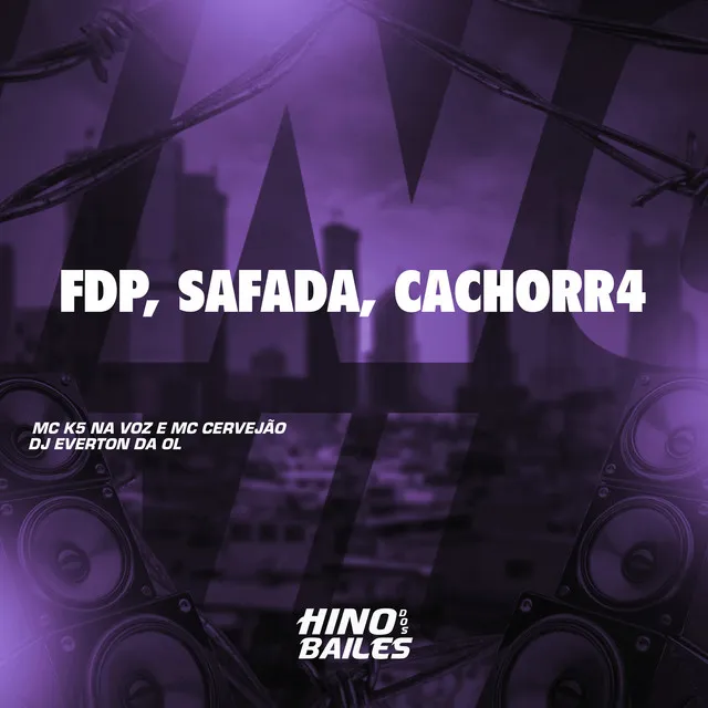 Fdp, Safada, Cachorr4