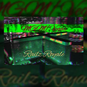 M.G.M./Vegas by Railz Royale