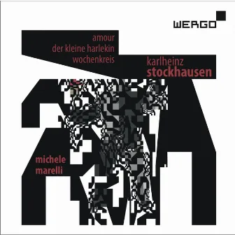 Karlheinz Stockhausen: Amour / Der kleine Harlekin / Wochenkreis by Michele Marelli