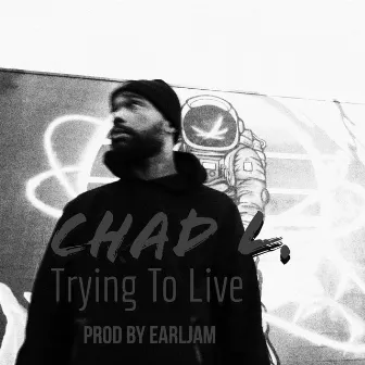 Trying To Live by Chad L.