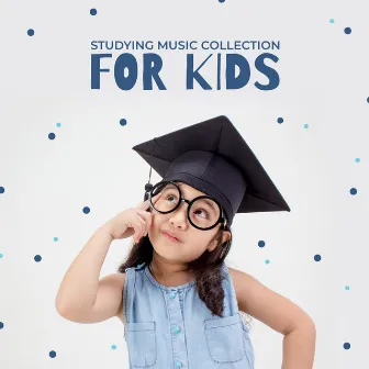 Studying Music Collection for Kids : Stay Focus and Pass Hard Exam by Study Music 101