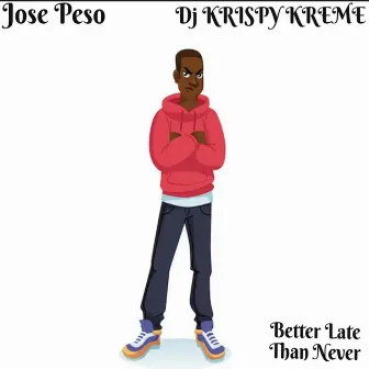 Better Late Than Never by DJ Krispy Kreme