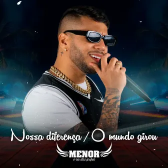 Nossa Diferença / O Mundo Girou by Mc Menor