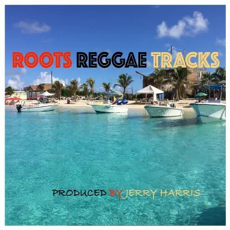 Roots Reggae Tracks by Jerry Harris