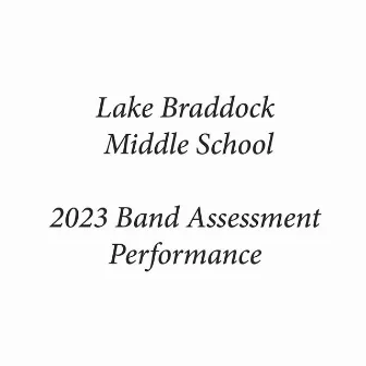 Lake Braddock Middle School 2023 Band Assessment Performance (Live) by Lake Braddock Wind Ensemble