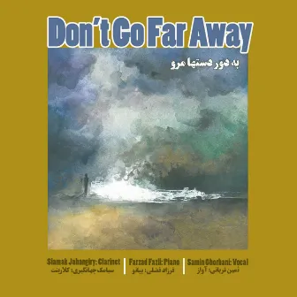 Don't Go Far Away by Siamak Jahangiri