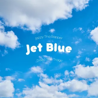 Jet Blue by Jazzy Tha Rapper