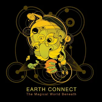 The Magical World Beneath by Earth Connect