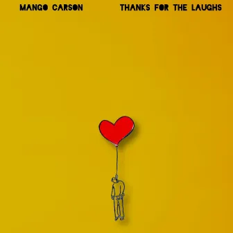 Thanks For The Laughs by Mango Carson