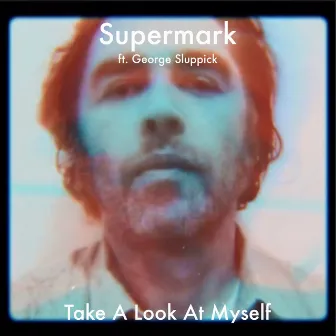 Take a Look at Myself by George Sluppick