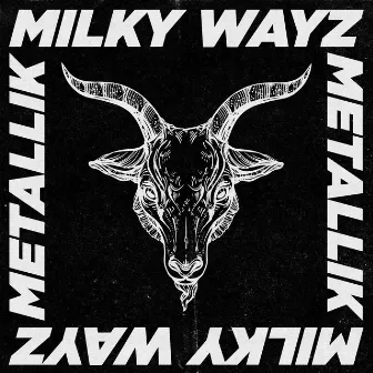 METALLIK by Milky Wayz