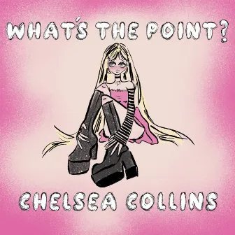 What's The Point? by Chelsea Collins