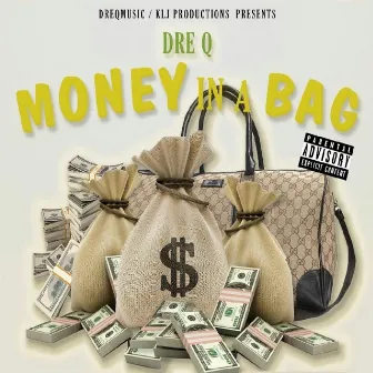 Money in a Bag by Dre Q