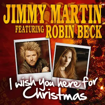 I Wish You Here for Christmas (feat. Robin Beck) by Jimmy Martin