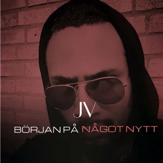 Början På Något Nytt (Original) by JV