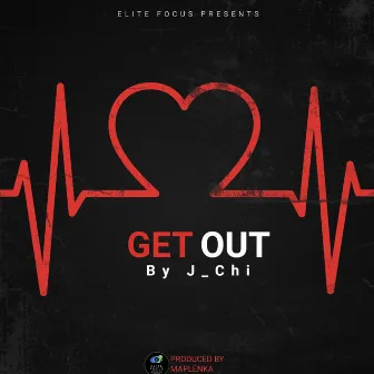 Get Out by J.CHI