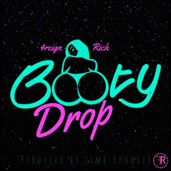 Booty Drop by 4Reign Rich