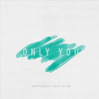 Only You by Hunter Reece