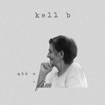 Até o Fim by Kell B