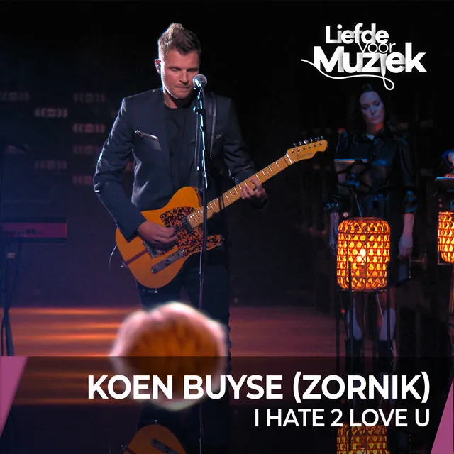 I Hate 2 Love U - Live - uit Liefde Voor Muziek