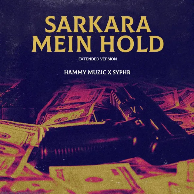 Sarkara Mein Hold - Extend Version