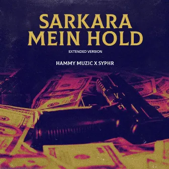 Sarkara Mein Hold (Extend Version) by Syphr