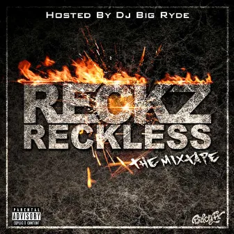 Reckless (The Mixtape) (Hosted By DJ Big Ryde) by Reckz