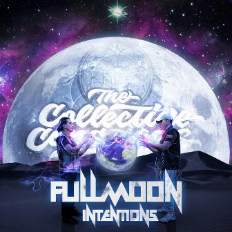 Full Moon Intentions by The Collective Conscious