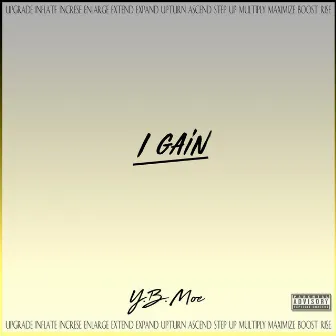 I Gain by YB Moe