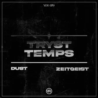 Dust / Zeitgeist by Tryst Temps